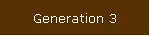 Generation 3